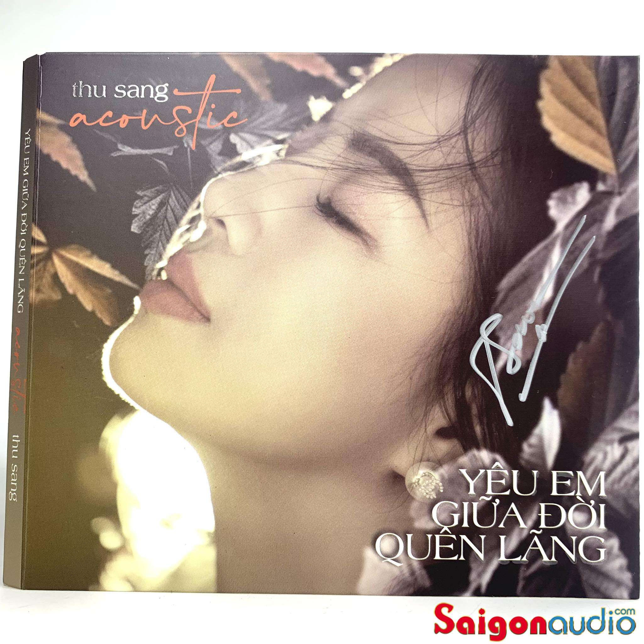 Đĩa CD gốc Thu Sang Acoustic - Yêu Em Giữa Đời Quên Lãng (Free ship khi mua 2 đĩa CD cùng hoặc khác loại)